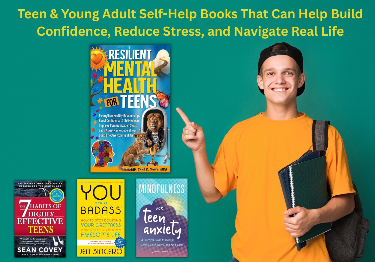 Teen & Young Adult Self-Help Books That Can Help Build Confidence, Reduce Stress, and Navigate Real Life