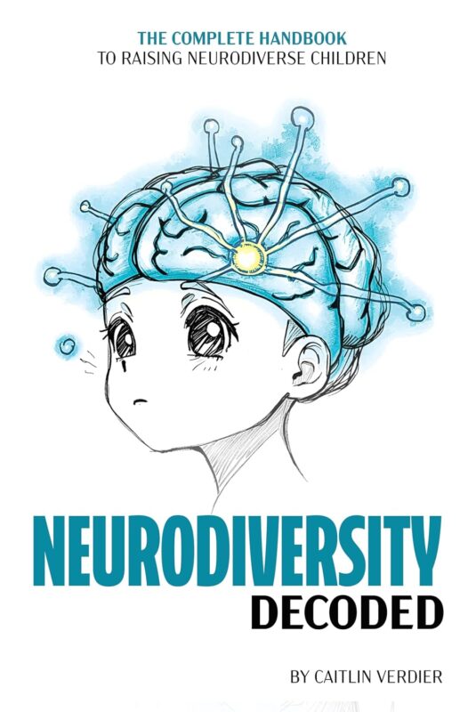 Neurodiversity Decoded: The Complete Handbook to Raising Neurodiverse Children